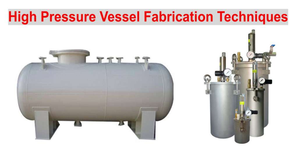 High Pressure Vessel Fabrication Techniques - Chemical Engineering World